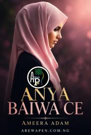 Anya Baiwa Ce 1 Complete Hausa Novels