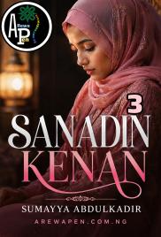 SANADIN KENAN PART 3 BY SUMAYYA ABDULKADIR TAKORI.txt
