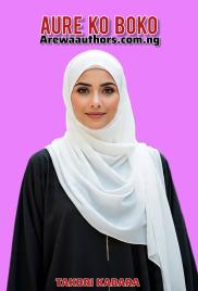 AURE KO BOKO BOOK 1,2 End Rubuta Labari TAKORI KABARA TAKORI .pdf