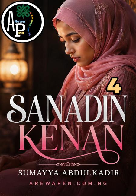 SANADIN KENAN PART 4 BY SUMAYYA ABDULKADIR TAKORI.txt